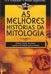 As Melhores Histórias Da Mitologia - Volume 2 (A.S. Franchini / Carmen Seganfredo)