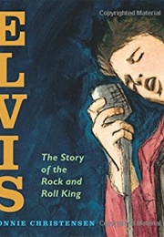 Elvis: The Story of the Rock and Roll King (Bonnie Christensen)