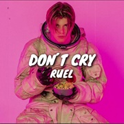 Don&#39;t Cry Ruel