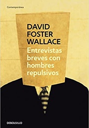 Entrevistas Breves Con Hombres Repulsivos (David Foster Wallace)