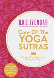 Core of the Yoga Sutras (B K S Iyengar)