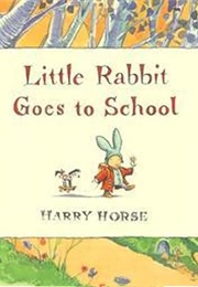 Little Rabbit Goes to School (Harry Horse)