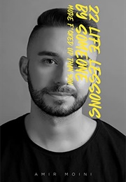 22 Life Lessons by Someone More F*Cked Up Than You (Amir Moini)