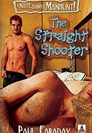 The Straight Shooter: A Nate Dainty Manhunt! (Paul Faraday)