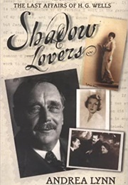 Shadow Lovers: The Last Affairs of H.G. Wells (Andrea Lynn)