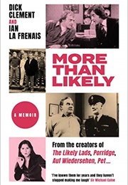 More Than Likely (Dick Clement and Ian La Frenais)