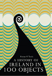 A History of Ireland in 100 Objects (Fintan O'Toole)