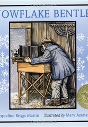 Snowflake Bentley (Jacqueline Briggs Martin and Mary Azarian)