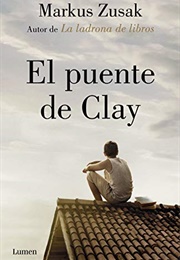 El Puente De Clay (Markus Zusak)