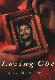 Loving Che (Ana Menendez)