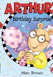 Arthur's Birthday Surprise (( Marc Brown))