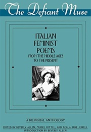 The Defiant Muse: Italian Feminist Poems (Beverly Allen, Muriel Kittel, Keala Jane Jewel (Ed)