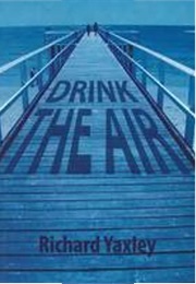 Drink the Air (Richard Yaxley)
