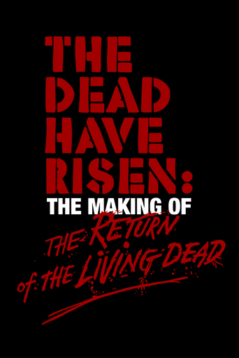 The Dead Have Risen: The Making of 'The Return of the Living Dead' (2007)