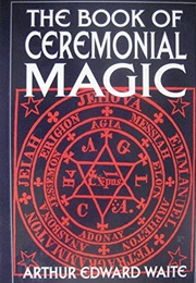 The Book of Ceremonial Magic (Arthur Edward Waite)
