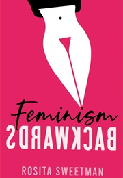 Feminism Backwards (Rosita Sweetman)