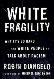 White Fragility (Robin Diangelo)