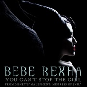 You Can't Stop the Girl -Bebe Rexha
