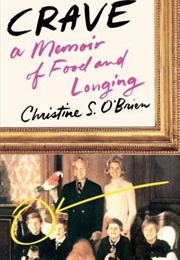 Crave: A Memoir of Food and Longing (Christine O&#39;Brien)
