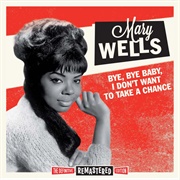 Mary Wells - Bye Bye Baby, I Don&#39;t Want to Take a Chance