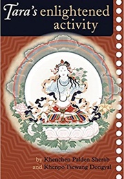 Tara's Enlightened Activity: An Oral Commentary on the Twenty-One Praises to Tara (Khenchen Palden Sherab)