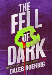 The Fell of Dark (Caleb Roehrig)