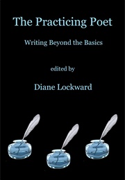 The Practicing Poet: Writing Beyond the Basics (Lockward, Diane)