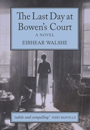 The Last Day at Bowen's Court (Eibhear Walshe)
