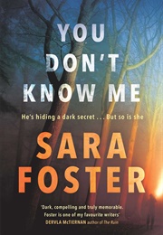 You Don&#39;t Know Me (Sara Foster)