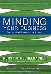 Minding Your Business (Horst M. Rechelbacher)