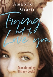 Trying Not to Love You (Amabile Giusti)
