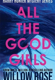 All the Good Girls (Willow Rose)
