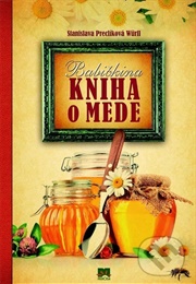 Babičkina Kniha O Mede (Stanislava Preclíková Wűrfl)