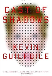 Cast of Shadows (Kevin Guilfoile)