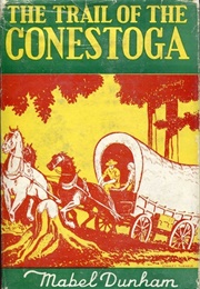 Trail of the Conestoga (Mabel Dunham)