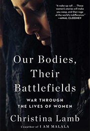 Our Bodies, Their Battlefields: War Through the Lives of Women (Christina Lamb)