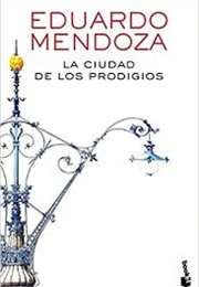 La Ciudad De Los Prodigios (Eduardo Mendoza)