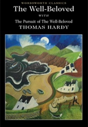 The Well-Beloved With the Pursuit of the Well-Beloved (Thomas Hardy)