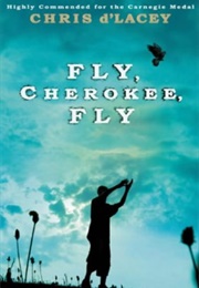 Fly, Cherokee, Fly (Chris D'lacey)
