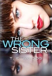 The Wrong Sister (T.E. Woods)