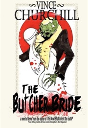 The Butcher Bride (Vince Churchill)