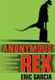 Anonymous Rex (Eric Garcia)