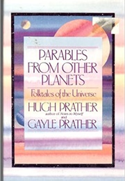 Parables From Other Planets (Folktales of the Universe) (Hugh Prather and Gayle Prather)