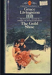 The Gold Shoe (GRACE LIVINGSTON HILL)