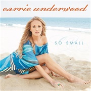 So Small - Carrie Underwood