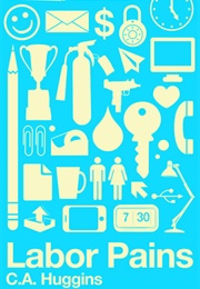 Labor Pains (C. A. Huggins)