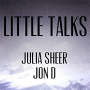 Little Talks-Julia Sheer & Jon D