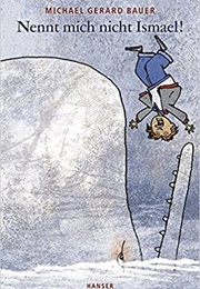 Nennt Mich Nicht Ismael! (Michael Gerard Bauer)