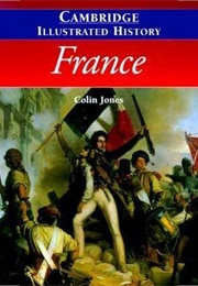 The Cambridge Illustrated History of France (Colin Jones)
