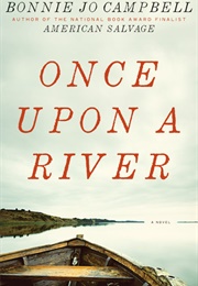 Once Upon a River (Bonnie Jo Campbell)